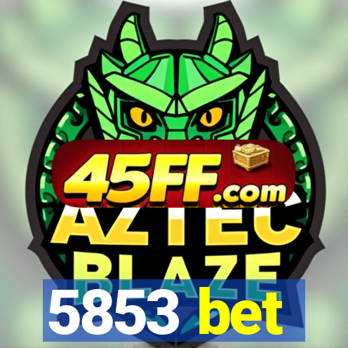 5853 bet